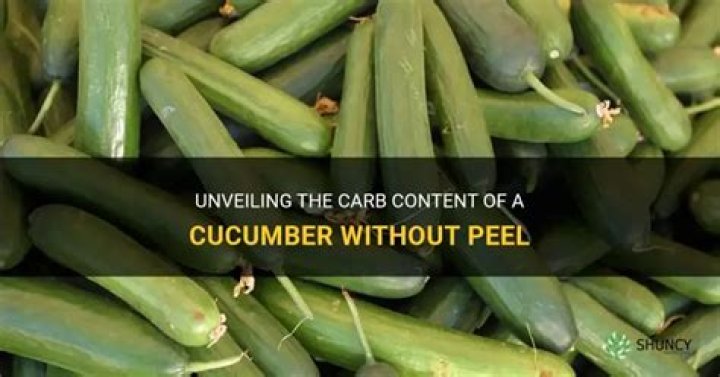 How many carbs are in a cucumber without the peel?